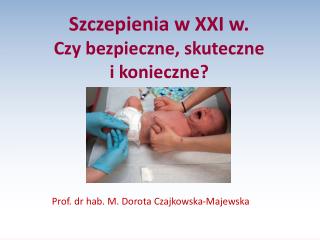 Szczepienia w XXI w. Czy bezpieczne, skuteczne i konieczne?