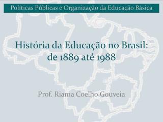 História da Educação no Brasil: de 1889 até 1988