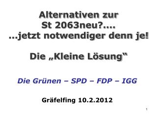 Alternativen zur St 2063neu?.... ...jetzt notwendiger denn je! Die „Kleine Lösung“