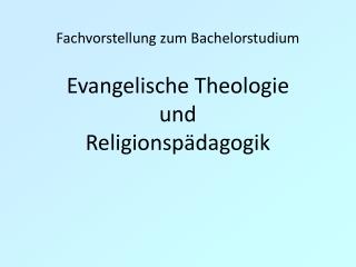 Fachvorstellung zum Bachelorstudium Evangelische Theologie und Religionspädagogik