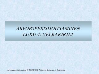 ARVOPAPERISIJOITTAMINEN LUKU 4: VELKAKIRJAT