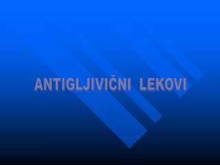 ANTIGLJIVIČNI LEKOVI