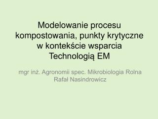 Modelowanie procesu kompostowania, punkty krytyczne w kontekście wsparcia Technologią EM