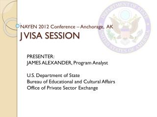 NAYEN 2012 Conference – Anchorage, AK J VISA SESSION