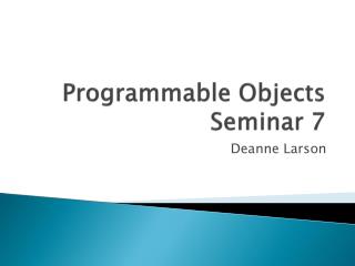 Programmable Objects Seminar 7