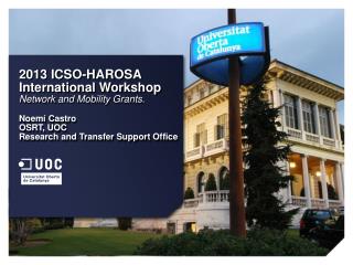 2013 ICSO-HAROSA International Workshop Network and Mobility Grants . Noemí Castro OSRT, UOC