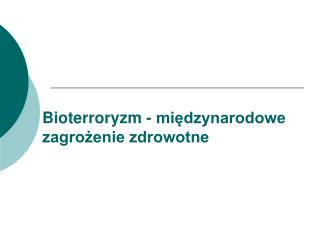 Bioterroryzm - międzynarodowe zagrożenie zdrowotne