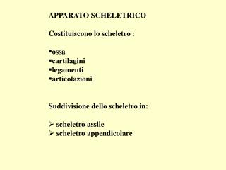 APPARATO SCHELETRICO Costituiscono lo scheletro : ossa cartilagini legamenti articolazioni