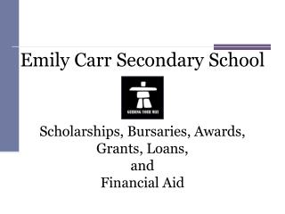 Emily Carr Secondary School Scholarships, Bursaries, Awards, Grants, Loans, and Financial Aid