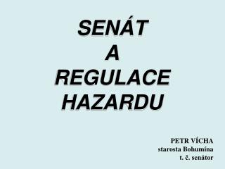 SENÁT A REGULACE HAZARDU