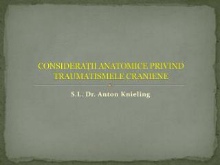 CONSIDERAŢII ANATOMICE PRIVIND TRAUMATISMELE CRANIENE