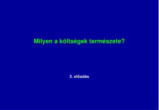 Milyen a költségek természete?