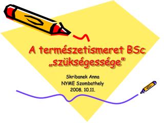 A természetismeret BSc „szükségessége”