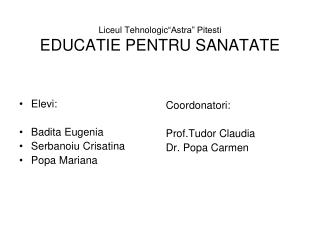 Liceul Tehnologic “Astra” Pitesti EDUCATIE PENTRU SANATATE