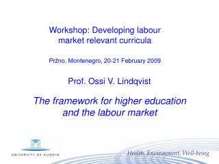 Prof. Ossi V. Lindqvist The framework for higher education and the labour market