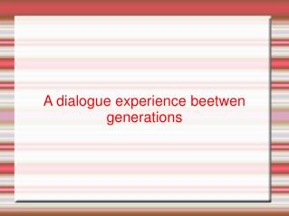 A dialogue experience beetwen generations