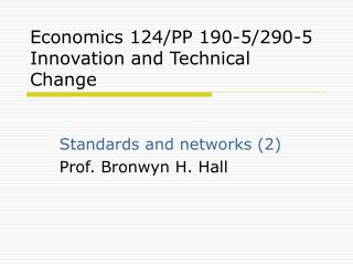 Economics 124/PP 190-5/290-5 Innovation and Technical Change