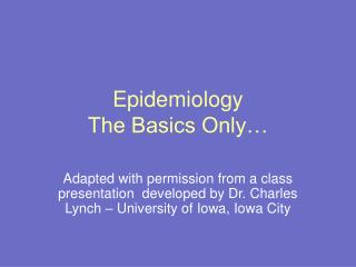 Epidemiology The Basics Only…