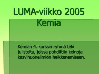 LUMA-viikko 2005 Kemia