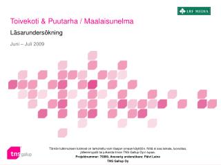 Toivekoti &amp; Puutarha / Maalaisunelma Läsarundersökning Juni – Juli 2009