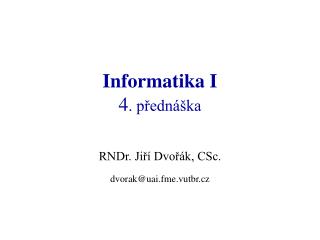 Informatika I 4 . přednáška