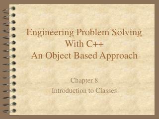 Engineering Problem Solving With C++ An Object Based Approach