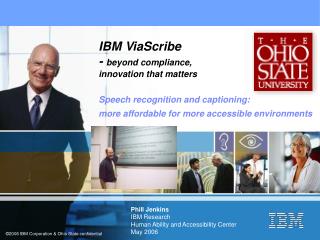 Phill Jenkins IBM Research Human Ability and Accessibility Center May 2006