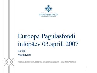 Euroopa P agulasfondi infopäev 03.aprill 2007