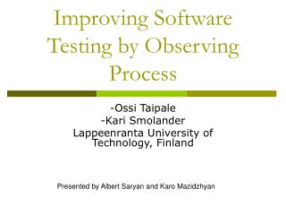 Improving Software Testing by Observing Process