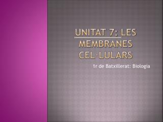 Unitat 7: LES MEMBRANES CEL·lULARS