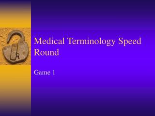 Medical Terminology Speed Round