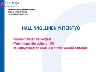 Palveludirektiivi viittä vaille voimassa TEMin seminaari 4.11.2009 Kehitysjohtaja Maija Puomila