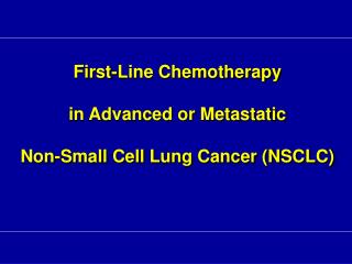 First-Line Chemotherapy in Advanced or Metastatic Non-Small Cell Lung Cancer (NSCLC)