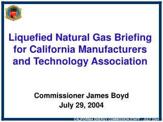 Liquefied Natural Gas Briefing for California Manufacturers and Technology Association