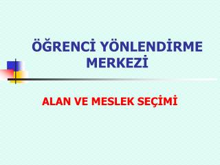 ÖĞRENCİ YÖNLENDİRME MERKEZİ