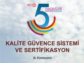 KALİTE GÜVENCE SİSTEMİ VE SERTİFİKASYON (6. Komisyon)