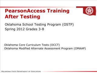 Oklahoma Core Curriculum Tests (OCCT) Oklahoma Modified Alternate Assessment Program (OMAAP)