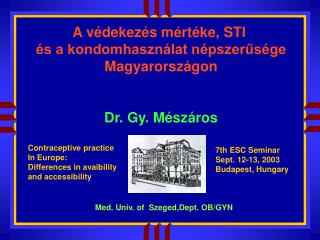 A védekezés mértéke, STI és a kondomhasználat népszerűsége Magyarországon Dr. Gy. Mészáros