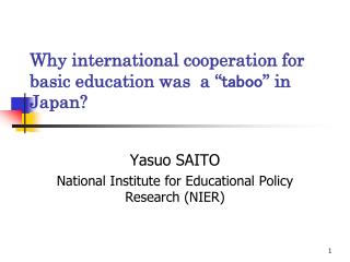 Why international cooperation for basic education was a “ taboo ” in Japan?