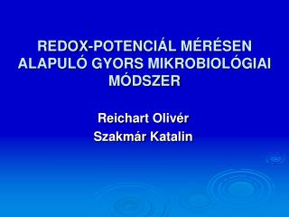 REDOX-POTEN CIÁL M ÉRÉSEN ALAPULÓ GYORS MIKROBIOLÓGIAI MÓDSZER