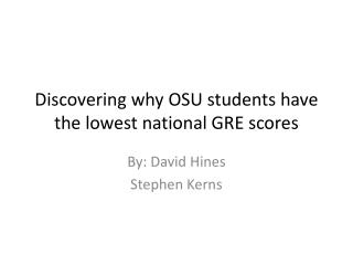 Discovering why OSU students have the lowest national GRE scores