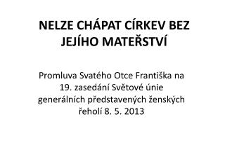 NELZE CHÁPAT CÍRKEV BEZ JEJÍHO MATEŘSTVÍ