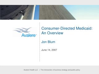 Consumer-Directed Medicaid: An Overview Jon Blum June 14, 2007