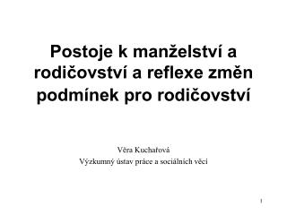 Postoje k manželství a rodičovství a reflexe změn podmínek pro rodičovství