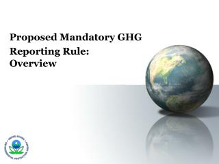 Proposed Mandatory GHG Reporting Rule: Overview