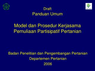 Draft Panduan Umum Model dan Prosedur Kerjasama Pemuliaan Partisipatif Pertanian