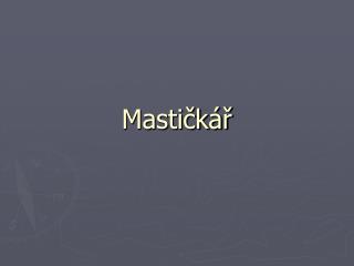 Mastičkář