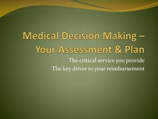 Medical Decision Making – Your Assessment &amp; Plan