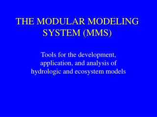 THE MODULAR MODELING SYSTEM (MMS)