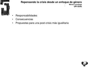 Repensando la crisis desde un enfoque de género Mertxe Larrañaga UPV/EHU